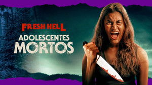 Fresh Hell: Adolescentes Mortos