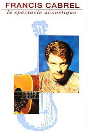 Francis Cabrel : Le Spectacle acoustique 1