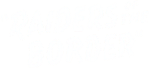Raiders of the Border