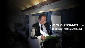 « Moi, diplomate ! » - Le monde de François Hollande