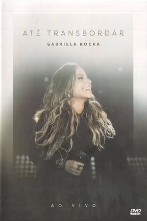 Poster Gabriela Rocha - Até Transbordar (2017)
