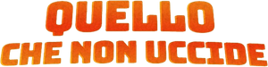 Quello che non ti uccide