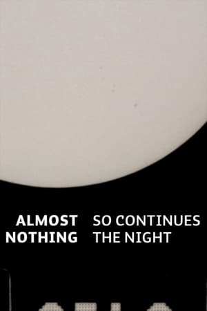 Almost Nothing: So Continues the Night film complet