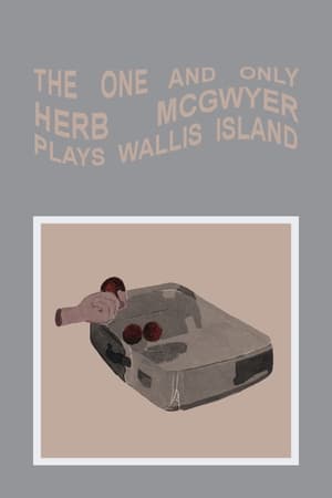 Poster The One and Only Herb McGwyer Plays Wallis Island (2007)