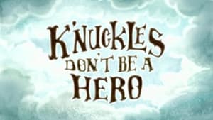 Image K'nuckles, Don't Be A Hero