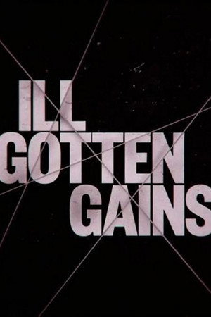 Ill Gotten Gains