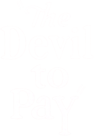 The Devil to Pay!