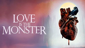 Love Is the Monster