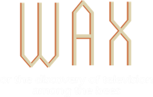 Wax, or The Discovery of Television Among the Bees