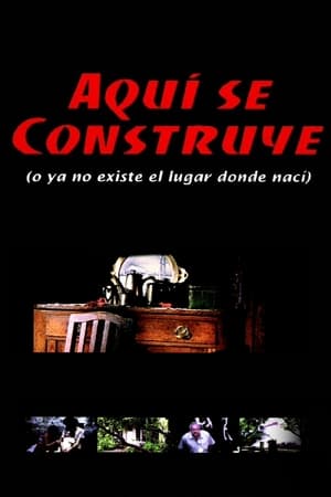 Poster Aquí se construye (o Ya no existe el lugar donde nací) 2000