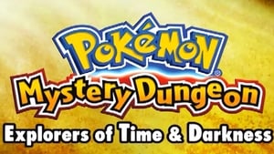Pokémon Season 0 :Episode 17  Mystery Dungeon: Explorers of Time & Darkness