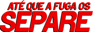 Até que a Fuga os Separe