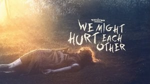 We Might Hurt Each Other (2022)