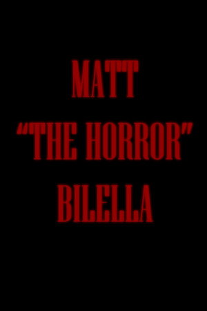 Matt "The Horror" Bilella