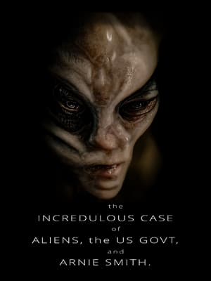 Poster The Incredulous Case of Aliens, the US Govt, and Arnie Smith (2022)