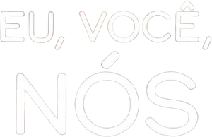 Eu, Você, Nós