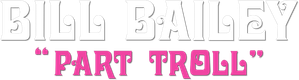 Bill Bailey: Part Troll — Logos 1