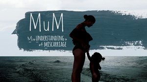 MUM Misunderstandings of Miscarriage film complet