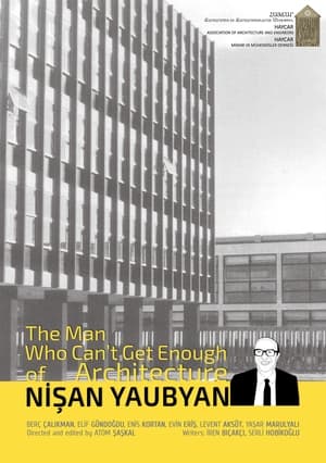 The Man Who Can't Get Enough of Architecture: Nişan Yaubyan film complet