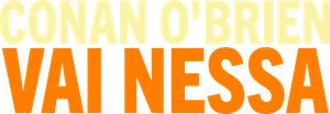 Conan O'Brien Vai Nessa — Logos 7