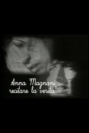Anna Magnani - Recitare la verità film complet