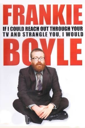 Poster Frankie Boyle: If I Could Reach Out Through Your TV and Strangle You, I Would (2010)
