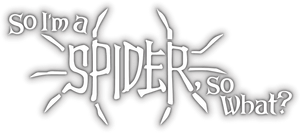 So I'm a Spider, So What?