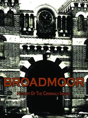 Poster Broadmoor: A History of the Criminally Insane (2013)