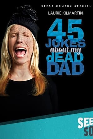 Poster Laurie Kilmartin: 45 Jokes About My Dead Dad (2016)