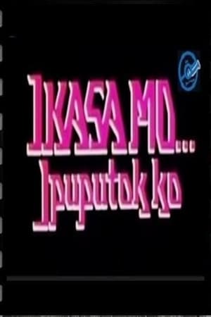 Poster Ikasa Mo, Ipuputok Ko (1990)