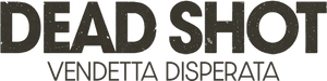 Dead Shot - Vendetta disperata (2023) Streaming official logo