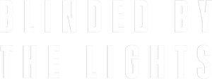 Blinded by the Lights