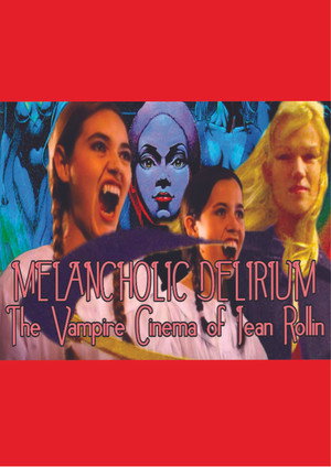 Melancholic Delirium: The Vampire Cinema of Jean Rollin