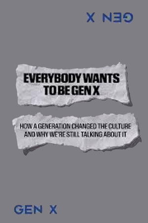 Everybody Wants to Be Gen X (2025)