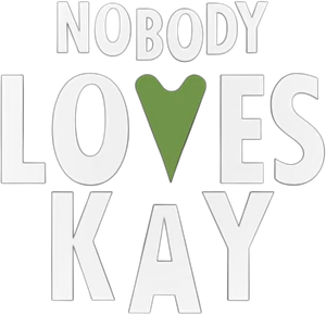 Nobody Loves Kay