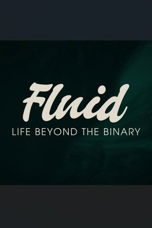 Fluid: Life Beyond the Binary 3