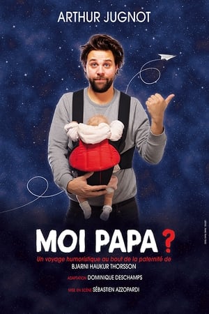 Poster Arthur Jugnot - Moi papa ? 2022