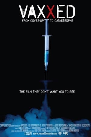 Click for trailer, plot details and rating of Vaxxed: From Cover-Up To Catastrophe (2016)