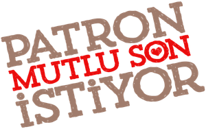 Patron Mutlu Son İstiyor