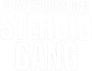 Confessions of a Steroid Gang