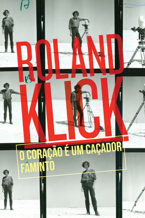 Roland Klick - O Coração é um Caçador Faminto