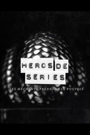 Poster Héros de Séries, les méchants prennent le pouvoir (2018)