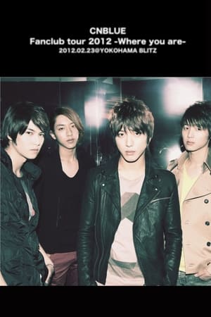 Poster CNBLUE Fanclub tour 2012 ~Where you are~ 2012