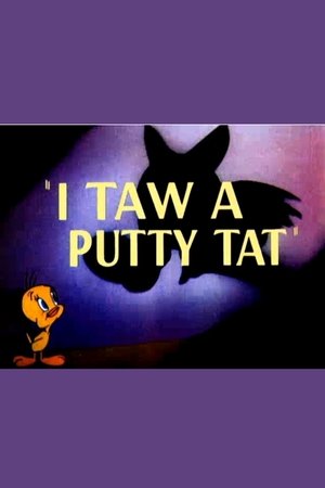 I Taw a Putty Tat I Taw a Putty Tat