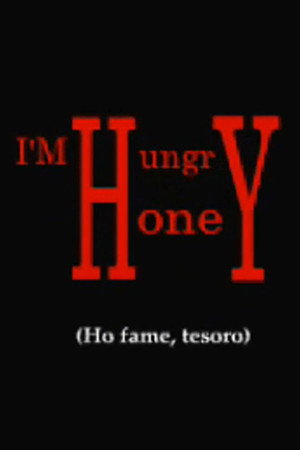 I'm Hungry, Honey!