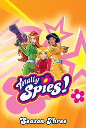 Totally Spies! - Che magnifiche spie!: Stagione 3