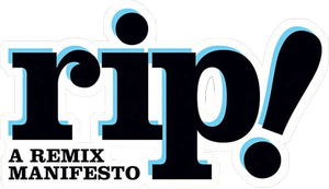 RiP!: A Remix Manifesto