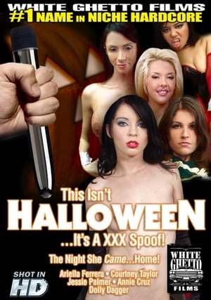 Poster This Isn't Halloween... It's A XXX Spoof (2013)