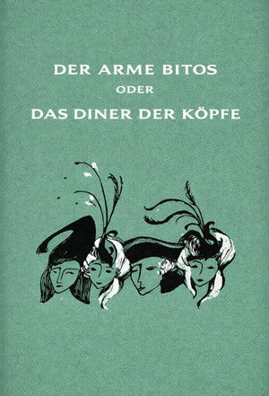 Der arme Bitos... oder Das Diner der Köpfe