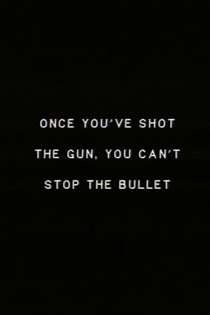 Once you’ve shot the gun you can’t stop the bullet.